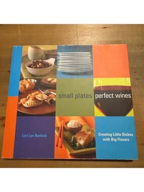 Small Plates Perfect Wines by Lori Lyn Narlock. Paperback